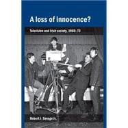 A Loss of Innocence? Television and Irish Society, 1960-72