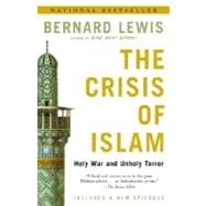 The Crisis of Islam Holy War and Unholy Terror