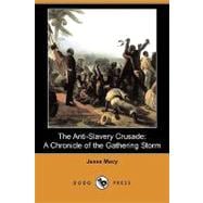 The Anti-slavery Crusade: A Chronicle of the Gathering Storm
