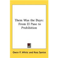 Them Was the Days : From el Paso to Prohibition