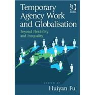 Temporary Agency Work and Globalisation: Beyond Flexibility and Inequality