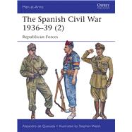 The Spanish Civil War 1936–39 (2) Republican Forces