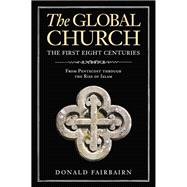 The Global Church---The First Eight Centuries