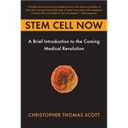 Stem Cell Now : A Brief Introduction to the Coming Medical Revolution