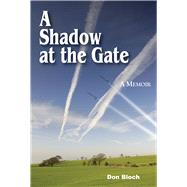 A Shadow at the Gate Memoir of a DEA Agent