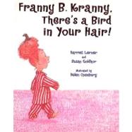 Franny B. Kranny, There's a Bird in Your Hair