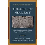 The Oxford History of the Ancient Near East Volume I: From the Beginnings to Old Kingdom Egypt and the Dynasty of Akkad