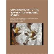 Contributions to the Surgery of Diseased Joints
