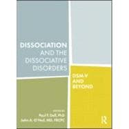 Dissociation and the Dissociative Disorders: DSM-V and Beyond
