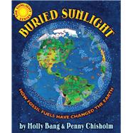 Buried Sunlight: How Fossil Fuels Have Changed the Earth