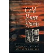 Cold River Spirits : The Story of an Athabascan-Irish Family in Twentieth Century Alaska