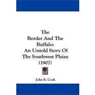 Border and the Buffalo : An Untold Story of the Southwest Plains (1907)