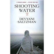 Shooting Water : A Memoir of Second Chances, Family, and Filmmaking