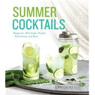 Summer Cocktails Margaritas, Mint Juleps, Punches, Party Snacks, and More