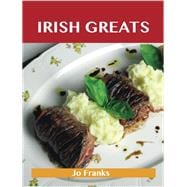 Irish Greats: Delicious Irish Recipes, the Top 67 Irish Recipes