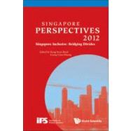 Singapore Perpectives 2012: Singapore Inclusive: Bridging Divides