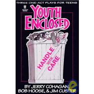 Youth Enclosed : Handle with Care - Three One-Act Plays for Teens