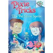 The Pet Store Sprite: A Branches Book (Pixie Tricks #3)
