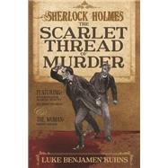 Sherlock Holmes and The Scarlet Thread of Murder