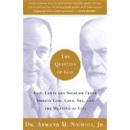 The Question of God C.S. Lewis and Sigmund Freud Debate God, Love, Sex, and the Meaning of Life