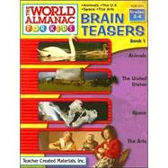 The World Almanac for Kids Brain Teasers, Book 1: Grades 3 & 4; Animals, the United States, Space, the Arts