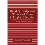Building Bridges for Women of Color in Higher Education A Practical Guide to Success