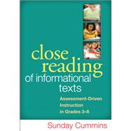 Close Reading of Informational Texts Assessment-Driven Instruction in Grades 3-8