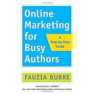 Online Marketing for Busy Authors A Step-by-Step Guide