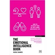 The Emotional Intelligence Book How to Develop Your EQ for a More Successful Life