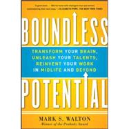 Boundless Potential:  Transform Your Brain, Unleash Your Talents, and Reinvent Your Work in Midlife and Beyond