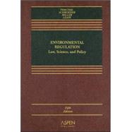 Environmental Regulation : Law, Science, and Policy