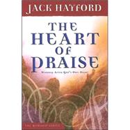 The Heart of Praise: Worship After God's Own Heart