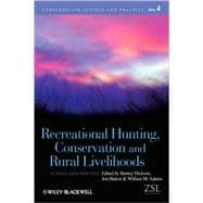 Recreational Hunting, Conservation and Rural Livelihoods : Science and Practice