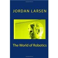 The World of Robotics