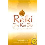 Reiki Jin Kei Do The Reiki Way of Compassion and Wisdom