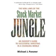 The New Laws of the Stock Market Jungle An Insider's Guide to Successful Investing in a Changing World