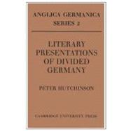 Literary Presentations of Divided Germany: The Development of a Central Theme in East German Fiction 1945â€“1970