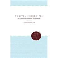 To Live Ancient Lives : The Primitivist Dimension in Puritanism