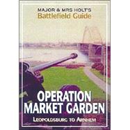 Major & Mrs Holt's Battlefield Guide to Market-Garden