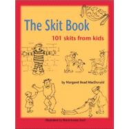 The Skit Book 101 Skits from Kids