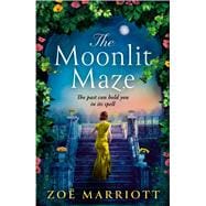 The Moonlit Maze The Gripping, Sweeping Story of a Long-Hidden Secret from the Bestselling Author for Fans of Historical Fiction