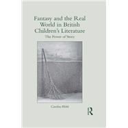 Fantasy and the Real World in British ChildrenÆs Literature: The Power of Story