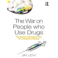 The War on People who Use Drugs: The Harms of Sweden's Aim for a Drug-Free Society