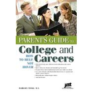 Parent's Guide to College and Careers: How to Help, Not Hover