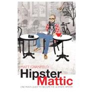 HipsterMattic One Man's Quest to Become the Ultimate Hipster