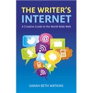 The Writer's Internet A Creative Guide to the World Wide Web
