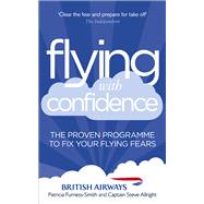 Flying with Confidence The Proven Programme to Fix Your Flying Fears