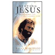 Meeting Jesus : An Uncommon Life, An Uncommom Love