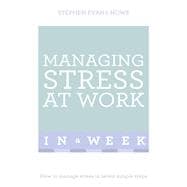 Managing Stress at Work in a Week: Teach Yourself,9781473607859