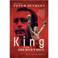 King of the Journeymen The Life of Peter Buckley